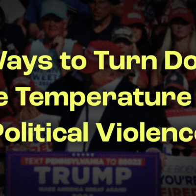 Crowd at a rally with "4 Ways to Turn Down the Temperature on Political Violence" text overlaid in bright yellow.